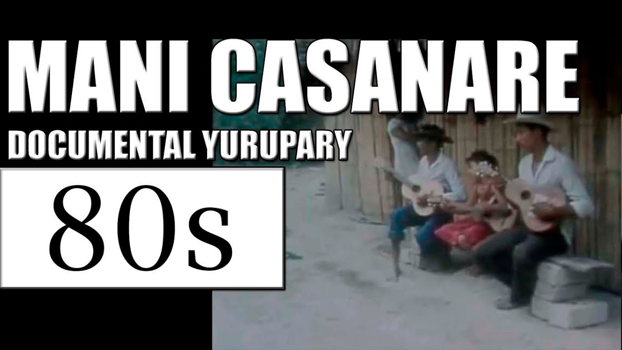 MANI CASANARE DOCUMENTAL YURIPANI 80s BQ